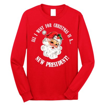 All I Want For Christmas Is A New President Funny Word Play Long Sleeve Shirt