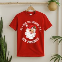 All I Want For Christmas Is A New President Funny Word Play T-Shirt