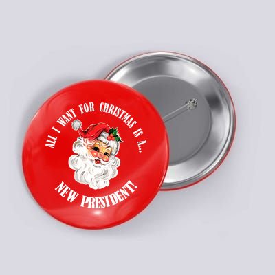All I Want For Christmas Is A New President Funny Word Play Button