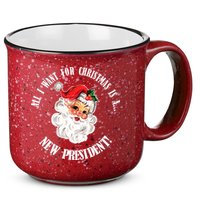 All I Want For Christmas Is A New President Funny Word Play 15oz Campfire Ceramic Mug