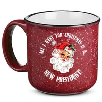 All I Want For Christmas Is A New President Funny Word Play 15oz Campfire Ceramic Mug