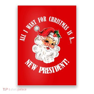 All I Want For Christmas Is A New President Funny Word Play Poster