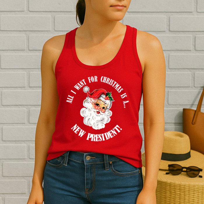 All I Want For Christmas Is A New President Funny Word Play Womens Tank Top