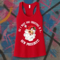 All I Want For Christmas Is A New President Funny Word Play Womens Tank Top