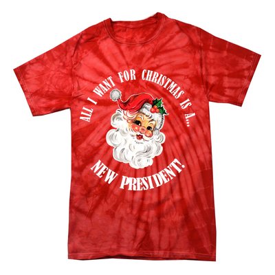 All I Want For Christmas Is A New President Funny Word Play Tie-Dye T-Shirt