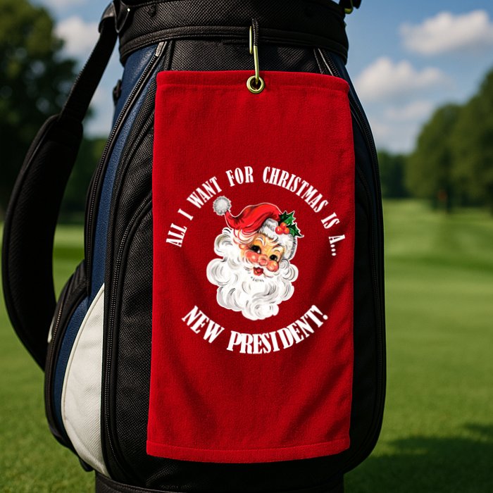 All I Want For Christmas Is A New President Funny Word Play Golf Towel