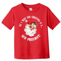 All I Want For Christmas Is A New President Funny Word Play Toddler T-Shirt