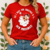 All I Want For Christmas Is A New President Funny Word Play Womens T-Shirt