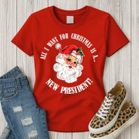 All I Want For Christmas Is A New President Funny Word Play Womens T-Shirt