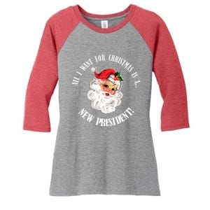 All I Want For Christmas Is A New President Funny Word Play Women's Tri-Blend 3/4-Sleeve Raglan Shirt