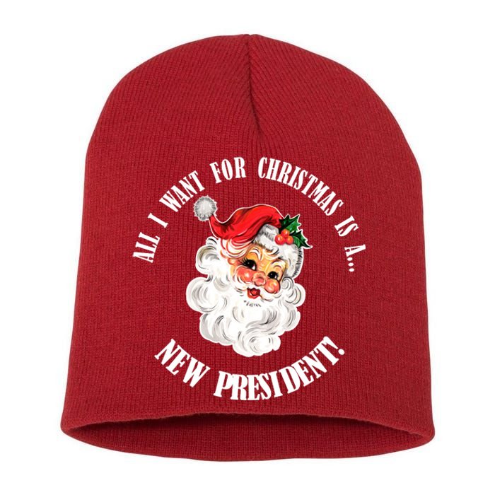 All I Want For Christmas Is A New President Funny Word Play Short Acrylic Beanie