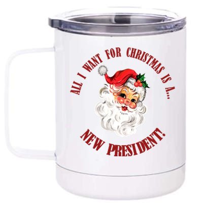 All I Want For Christmas Is A New President Funny Word Play 12 oz Stainless Steel Tumbler Cup