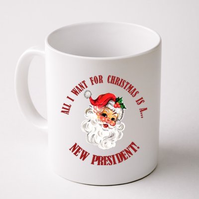 All I Want For Christmas Is A New President Funny Word Play Coffee Mug