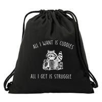 All I Want Is Cuddles All I Get Is Struggles Drawstring Bag