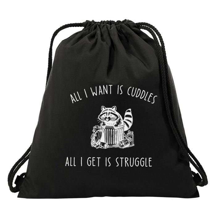 All I Want Is Cuddles All I Get Is Struggles Drawstring Bag