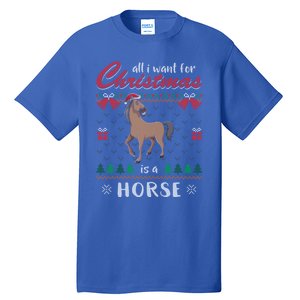 All I Want For Christmas Is A Horse Ugly Christmas Sweater Gift Tall T-Shirt