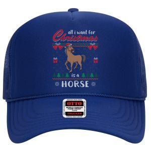 All I Want For Christmas Is A Horse Ugly Christmas Sweater Gift High Crown Mesh Back Trucker Hat