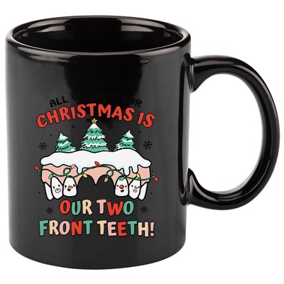 All I Want For Christmas Is My Two Front Teeth Xmas Dental 11oz C Handle Ceramic Mug