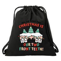 All I Want For Christmas Is My Two Front Teeth Xmas Dental Drawstring Bag