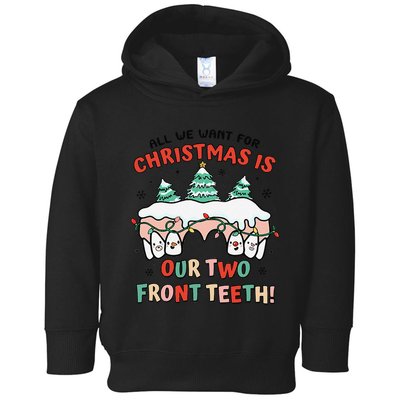 All I Want For Christmas Is My Two Front Teeth Xmas Dental Toddler Hoodie