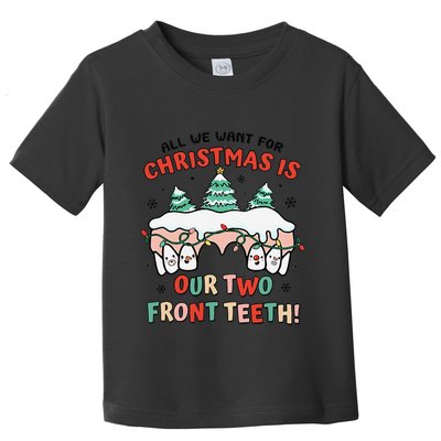 All I Want For Christmas Is My Two Front Teeth Xmas Dental Toddler T-Shirt