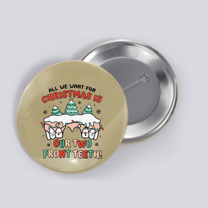 All I Want For Christmas Is My Two Front Teeth Xmas Dental Button