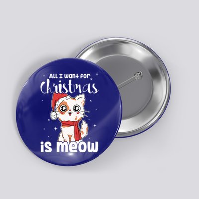 All I Want For Christmas Is Meow Xmas Cat Lovers Gift Button