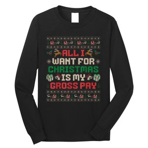 All I Want For Christmas Is My Gross Pay Joke Long Sleeve Shirt