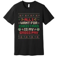 All I Want For Christmas Is My Gross Pay Joke Premium T-Shirt