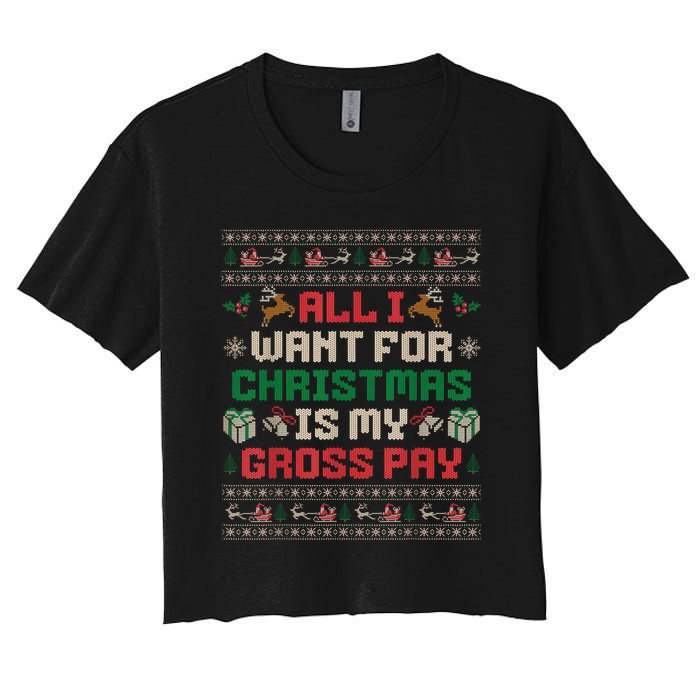 All I Want For Christmas Is My Gross Pay Joke Women's Crop Top Tee