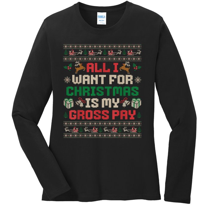 All I Want For Christmas Is My Gross Pay Joke Ladies Long Sleeve Shirt