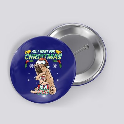 All I Want For Christmas Is A Pug Santa Claus Santa Claus Gift Button