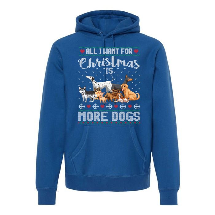 All I Want For Christmas Is More Dogs Ugly Xmas Sweater Gift Premium Hoodie