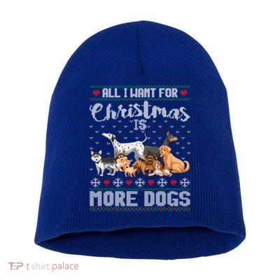 All I Want For Christmas Is More Dogs Ugly Xmas Sweater Gift Short Acrylic Beanie