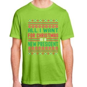 All I Want For Christmas Is A New President Xmas Sweater Cool Gift Adult ChromaSoft Performance T-Shirt