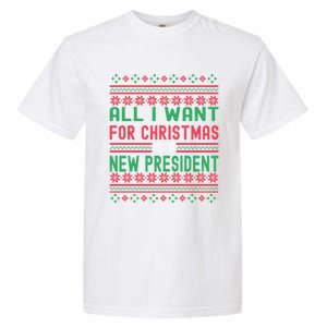 All I Want For Christmas Is A New President Xmas Sweater Cool Gift Garment-Dyed Heavyweight T-Shirt