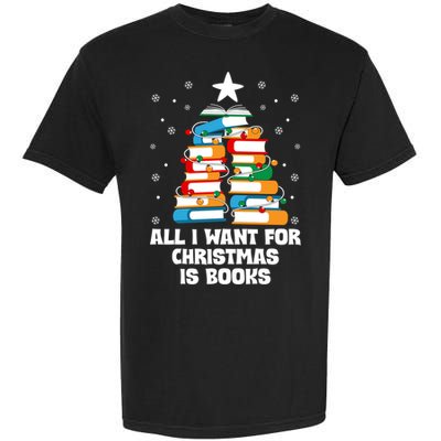 All I Want For Christmas Is Books Xmas Book Reader Reading Gift Garment-Dyed Heavyweight T-Shirt
