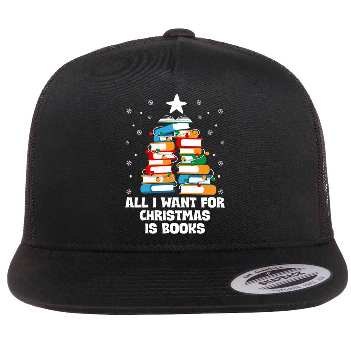 All I Want For Christmas Is Books Xmas Book Reader Reading Gift Flat Bill Trucker Hat