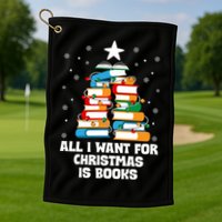 All I Want For Christmas Is Books Xmas Book Reader Reading Gift Golf Towel