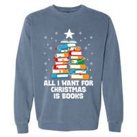 All I Want For Christmas Is Books Xmas Book Reader Reading Gift Garment-Dyed Sweatshirt