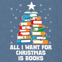 All I Want For Christmas Is Books Xmas Book Reader Reading Gift Garment-Dyed Sweatshirt