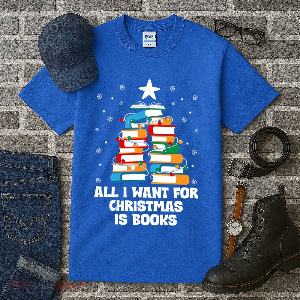 All I Want For Christmas Is Books Xmas Book Reader Reading Gift Tall T-Shirt