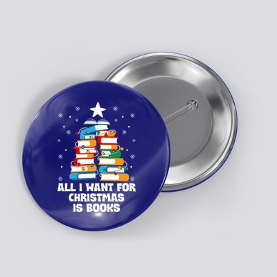 All I Want For Christmas Is Books Xmas Book Reader Reading Gift Button