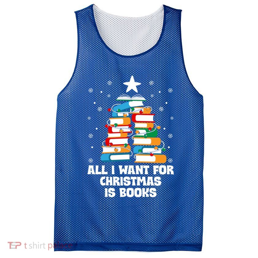 All I Want For Christmas Is Books Xmas Book Reader Reading Gift Mesh Reversible Basketball Jersey Tank