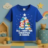 All I Want For Christmas Is Books Xmas Book Reader Reading Gift Toddler T-Shirt