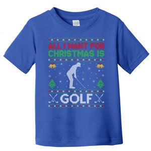 All I Want For Christmas Is Golf Ugly Golf Christmas Gift Toddler T-Shirt