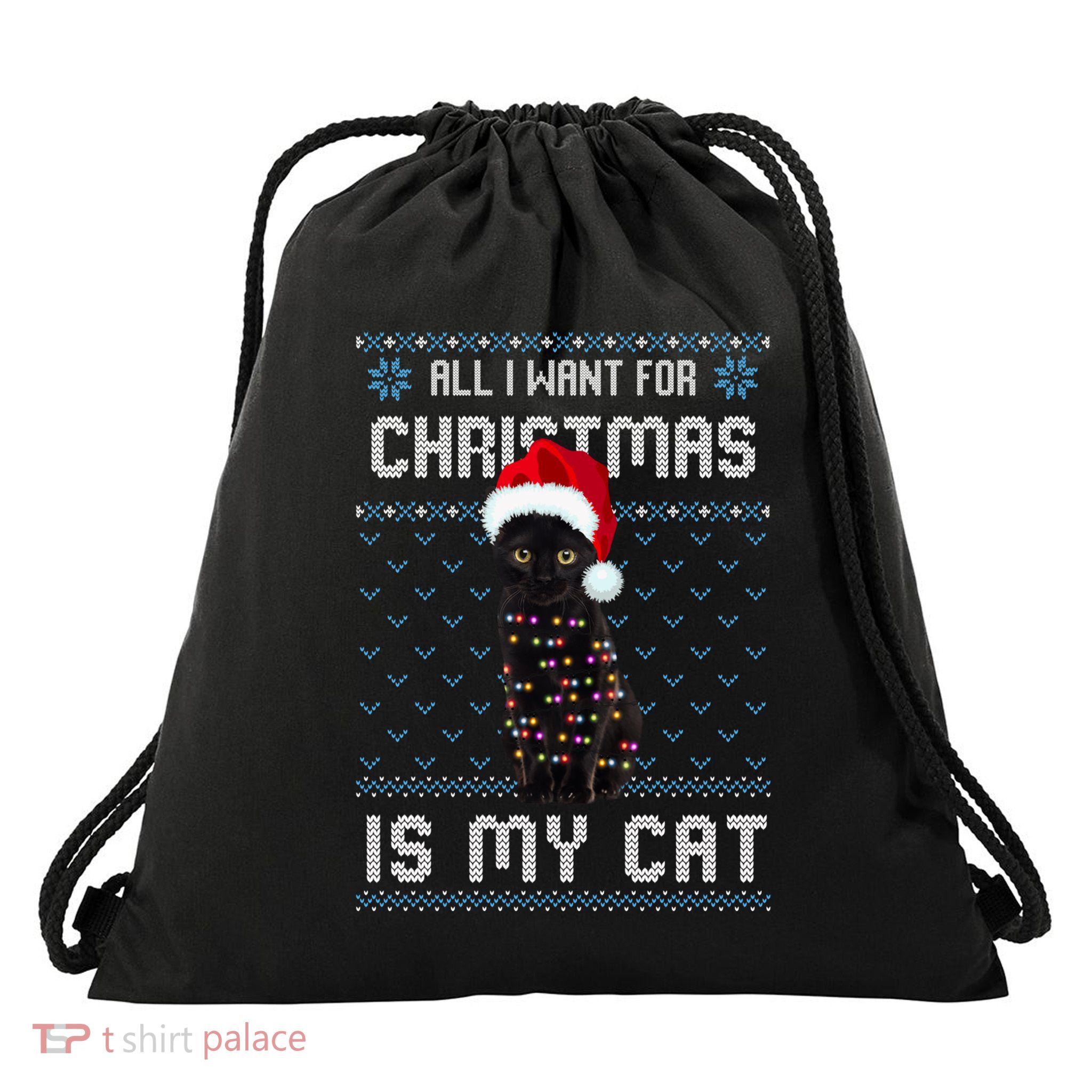 All I Want For Christmas Is My Cat Ugly Christmas Sweater Meaningful Gift Drawstring Bag