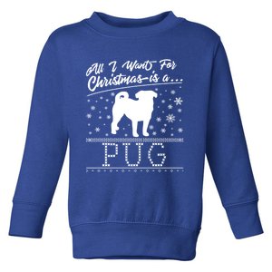 All I Want For Christmas Is A Pug Funny Gift Toddler Sweatshirt