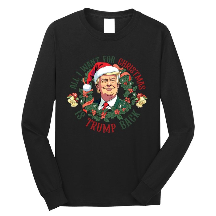 All I Want For Christmas Is Trump Back Christmas Trump Long Sleeve Shirt