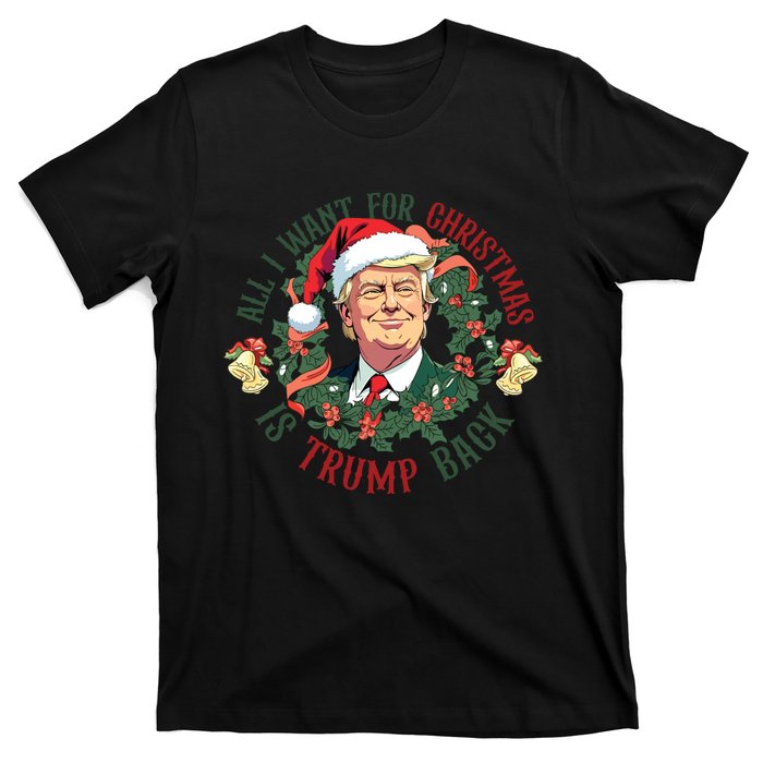 All I Want For Christmas Is Trump Back Christmas Trump T-Shirt